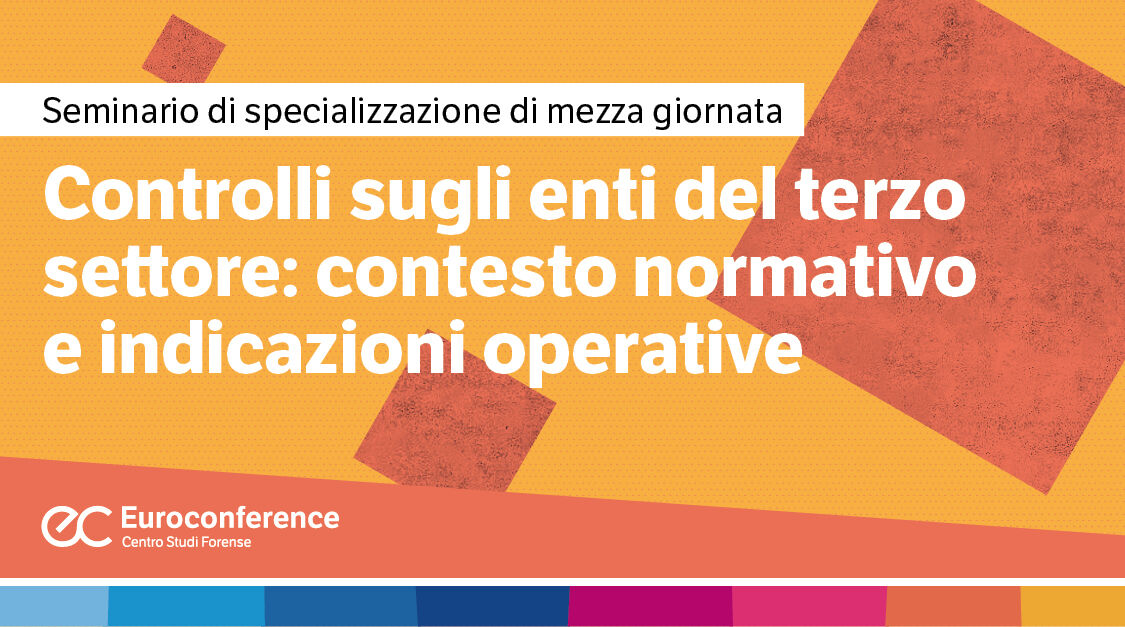 Immagine Controlli sugli Enti del Terzo Settore: contesto normativo e indicazioni operative | Euroconference